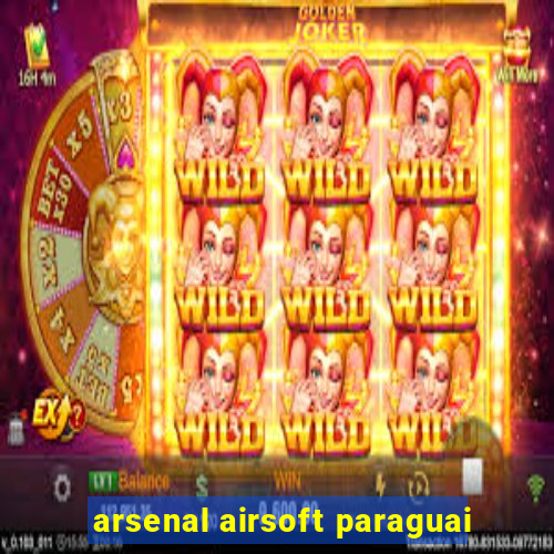 arsenal airsoft paraguai